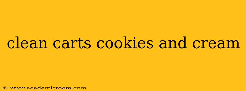 clean carts cookies and cream