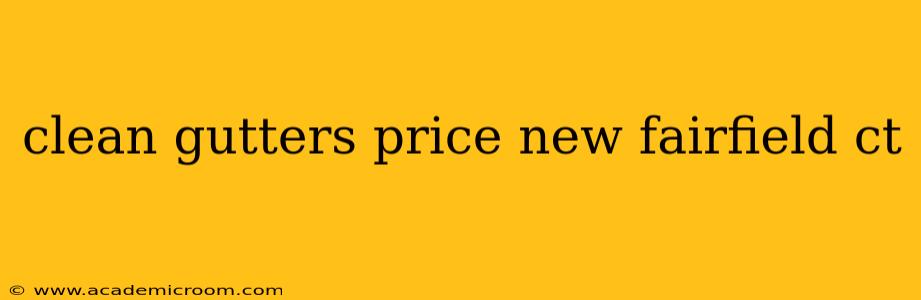 clean gutters price new fairfield ct