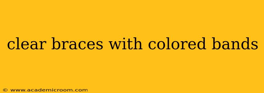 clear braces with colored bands