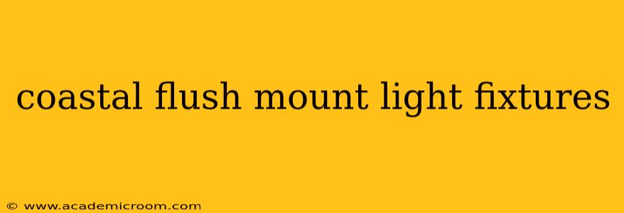 coastal flush mount light fixtures