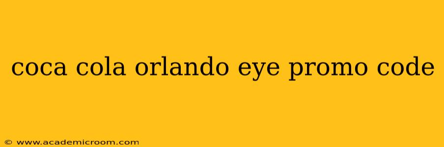 coca cola orlando eye promo code
