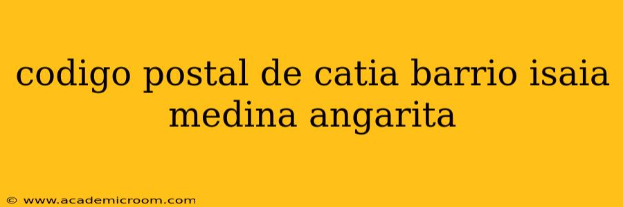 codigo postal de catia barrio isaia medina angarita