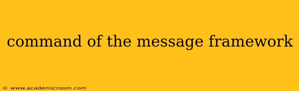command of the message framework