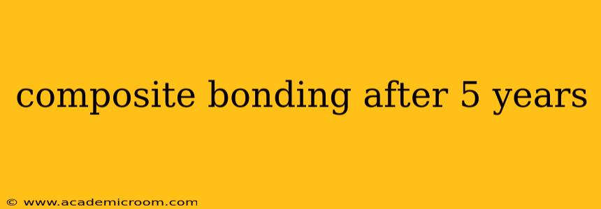composite bonding after 5 years