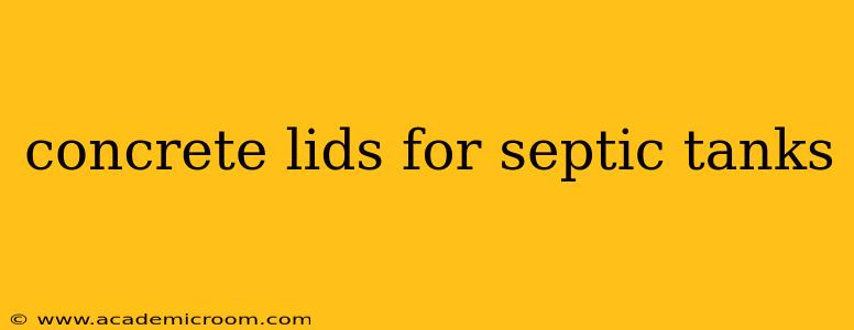 concrete lids for septic tanks
