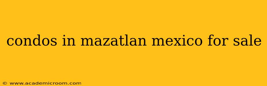 condos in mazatlan mexico for sale