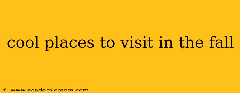 cool places to visit in the fall