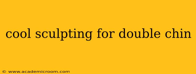 cool sculpting for double chin