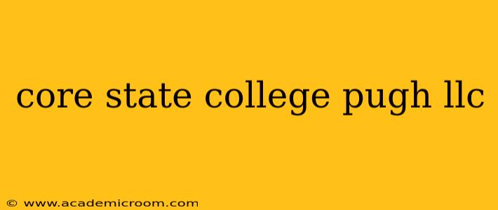 core state college pugh llc