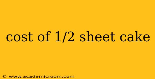 cost of 1/2 sheet cake