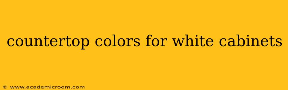 countertop colors for white cabinets