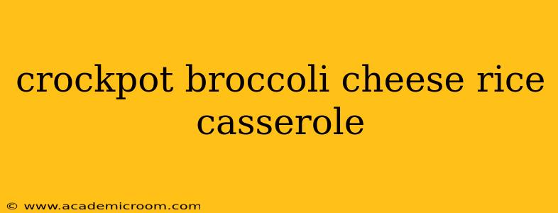 crockpot broccoli cheese rice casserole