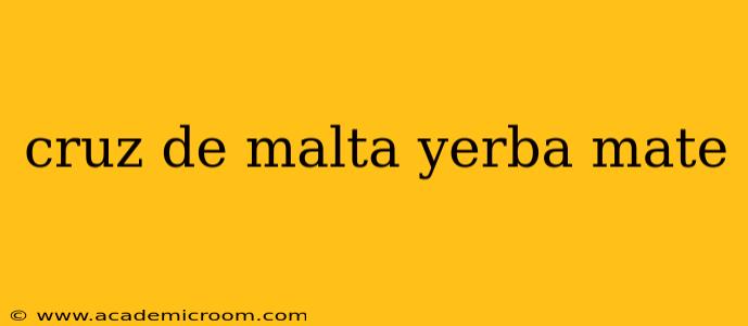 cruz de malta yerba mate