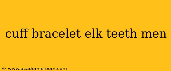 cuff bracelet elk teeth men