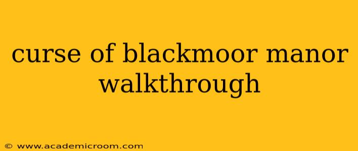 curse of blackmoor manor walkthrough
