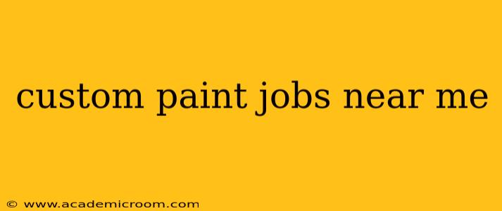 custom paint jobs near me