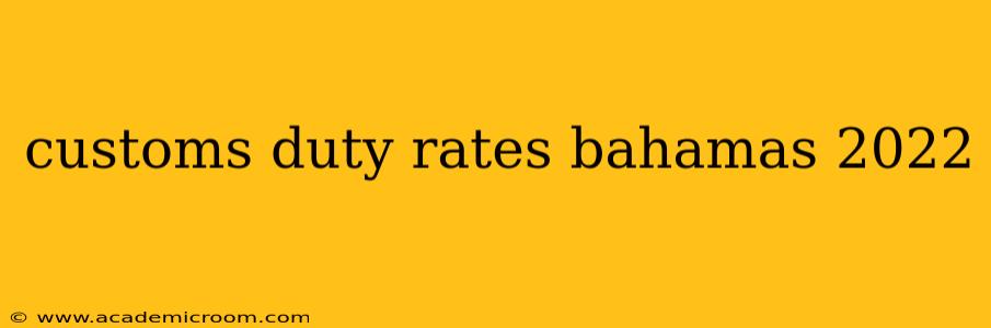 customs duty rates bahamas 2022