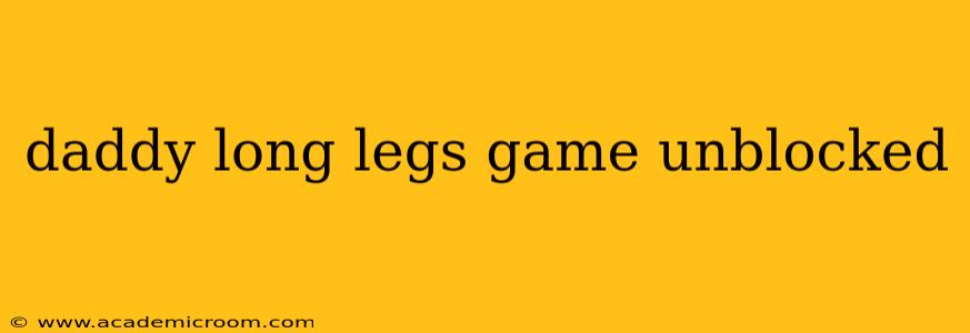 daddy long legs game unblocked