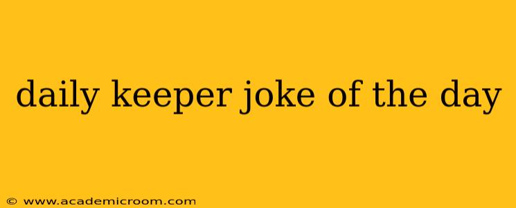 daily keeper joke of the day