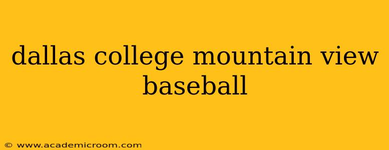 dallas college mountain view baseball