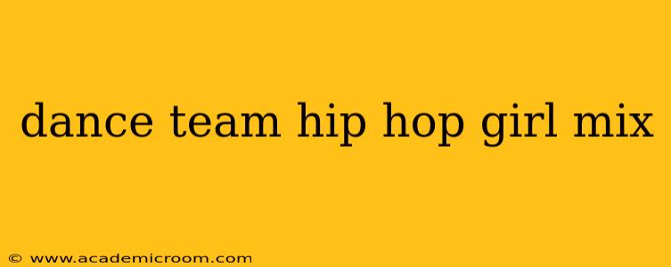 dance team hip hop girl mix