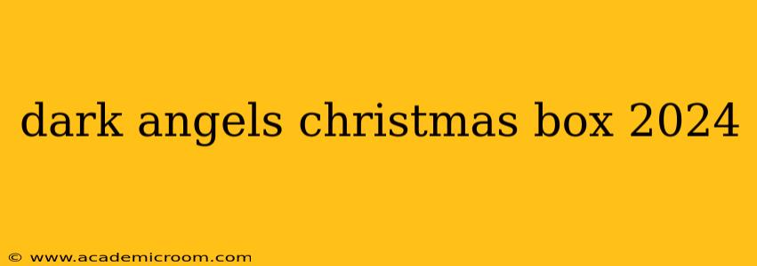 dark angels christmas box 2024