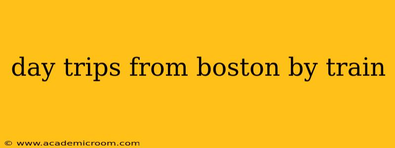 day trips from boston by train