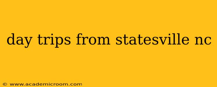 day trips from statesville nc