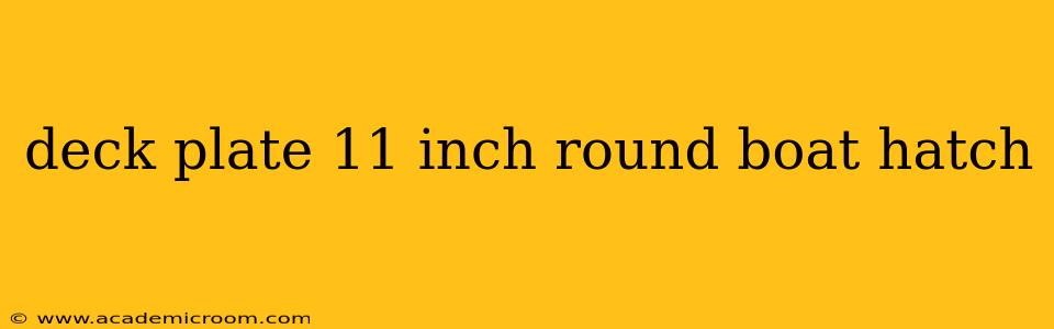 deck plate 11 inch round boat hatch