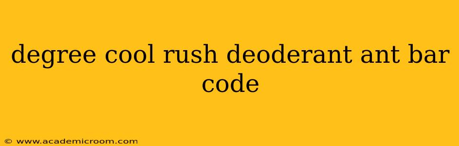 degree cool rush deoderant ant bar code