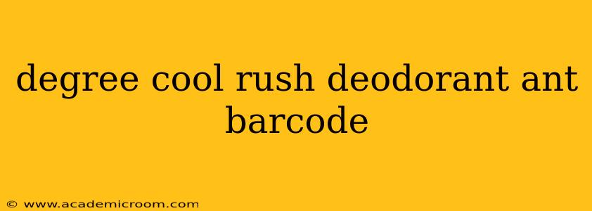 degree cool rush deodorant ant barcode