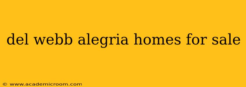 del webb alegria homes for sale