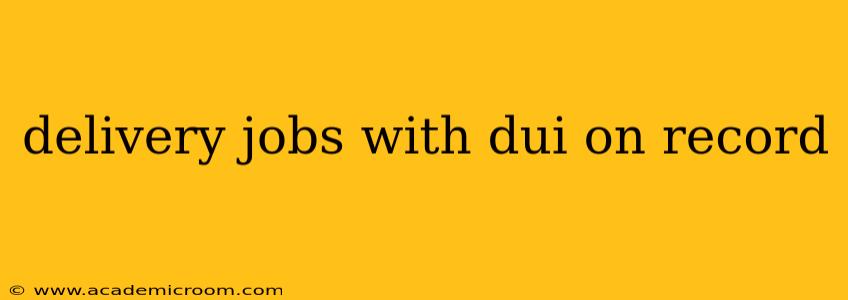 delivery jobs with dui on record