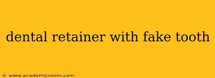 dental retainer with fake tooth