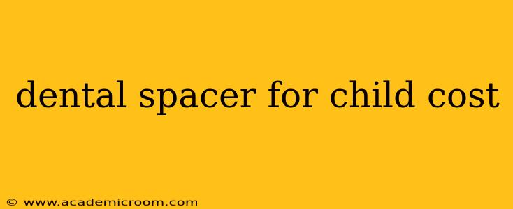 dental spacer for child cost