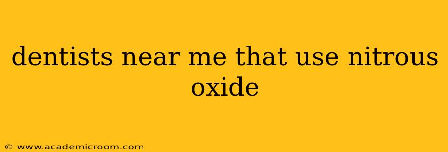 dentists near me that use nitrous oxide