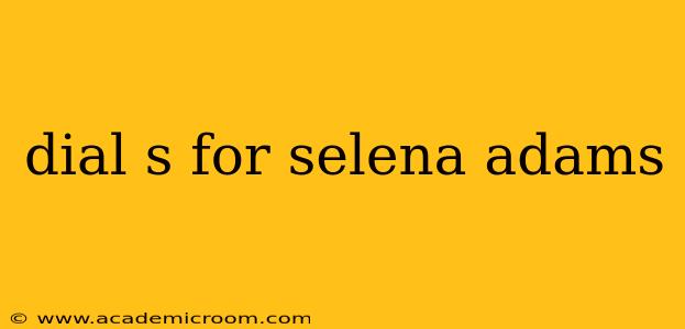 dial s for selena adams