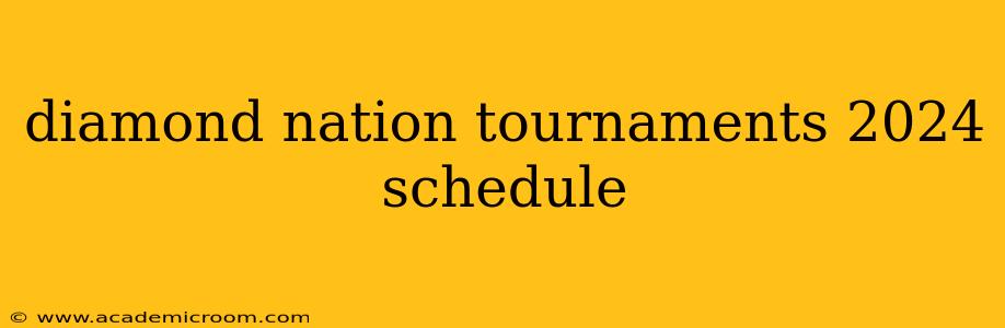 diamond nation tournaments 2024 schedule