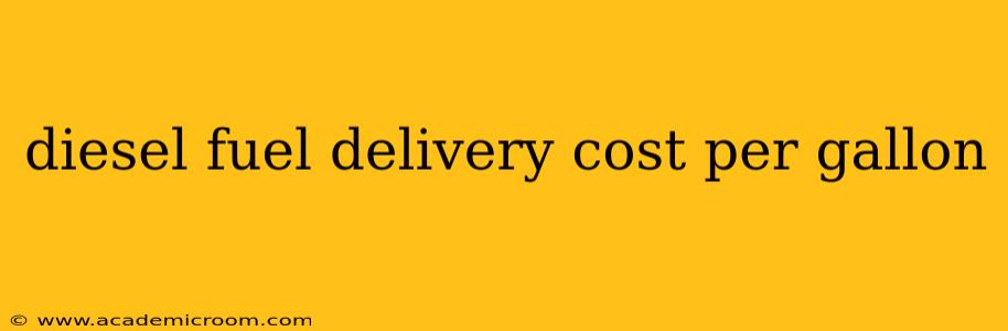 diesel fuel delivery cost per gallon