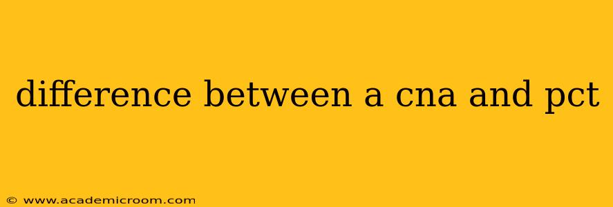 difference between a cna and pct