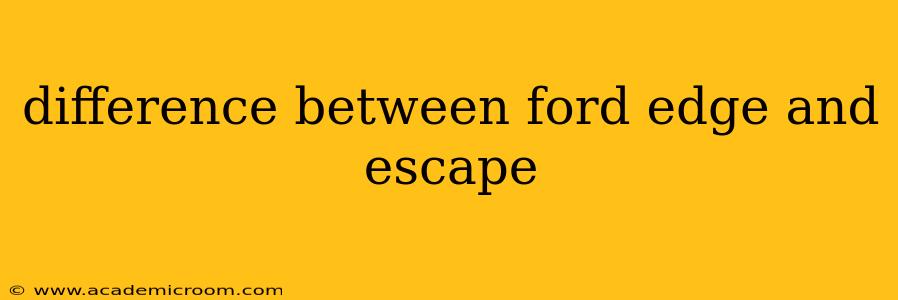 difference between ford edge and escape