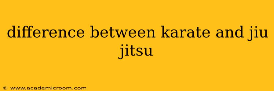 difference between karate and jiu jitsu