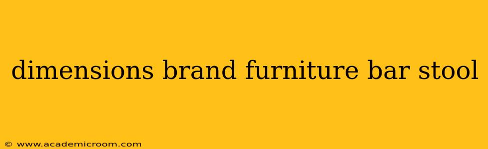 dimensions brand furniture bar stool