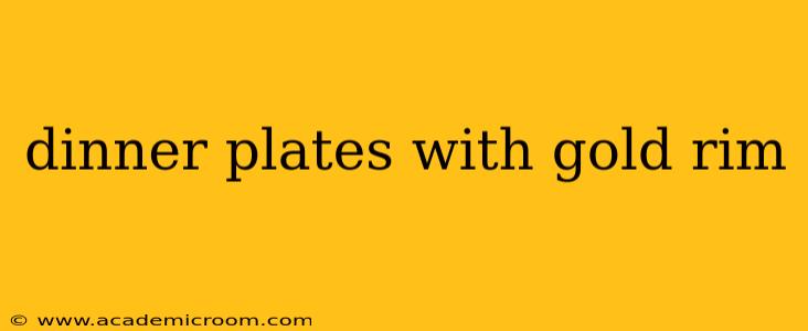 dinner plates with gold rim