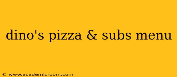 dino's pizza & subs menu