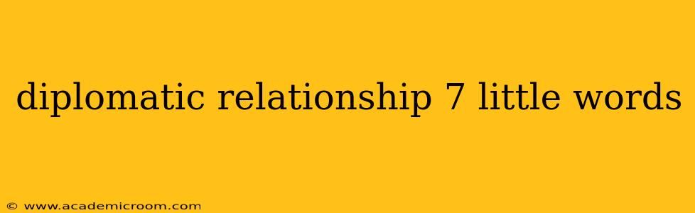 diplomatic relationship 7 little words