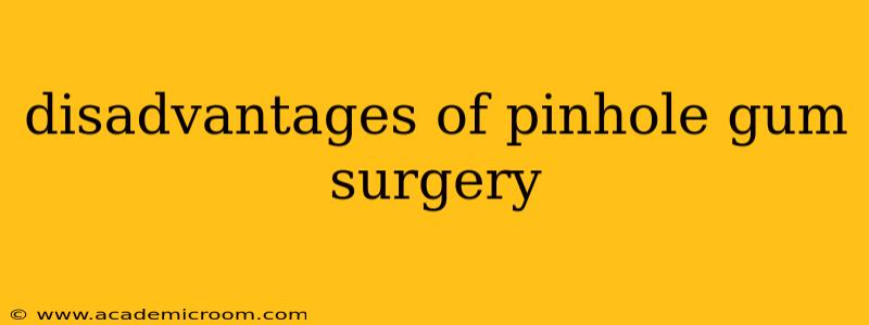 disadvantages of pinhole gum surgery