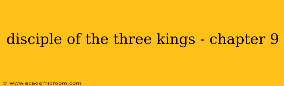 disciple of the three kings - chapter 9