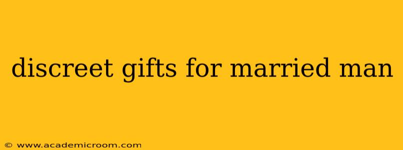 discreet gifts for married man