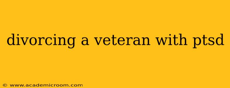 divorcing a veteran with ptsd